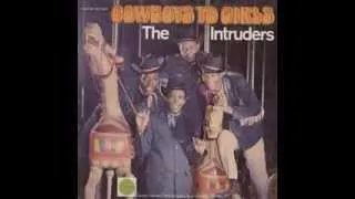 The Intruders - Cowboys To Girls