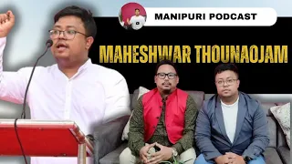 Manipuri Podcast : Episode 09 With Maheshwar Thounaojam