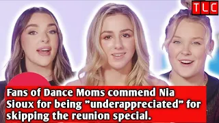 Fans of Dance Moms commend Nia Sioux for being "underappreciated" for skipping the reunion special.