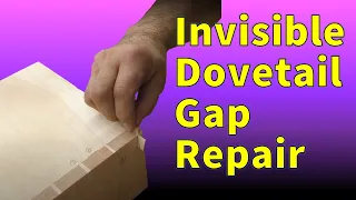 Dovetails By Hand - Invisible Gap Repair