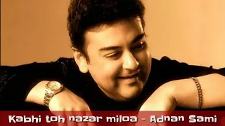 Kabhi toh nazar milao - adnan sami