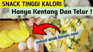 SNACK TINGGI KALORI - BERAT BADAN CEPAT NAIK DENGAN KENTANG DAN TELUR