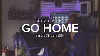 Vereto _ GO HOME _ Ft VhinoMc (Mixtape)
