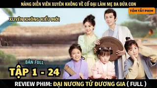 Review Phim Cô Gái Xuyên Không Về Cổ Đại Làm Mẹ Ba Con | Full Tập 1 - 24 | Tiểu Nương Tử Đương Gia