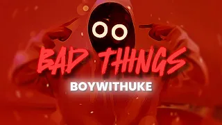 Bad Things - BoyWithUke (Animated Lyric Video)