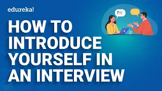 How To Introduce Yourself In Interview | Self Introduction In Interview - Best Answer | Edureka