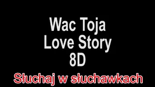 Wac Toja - Love Story 8D