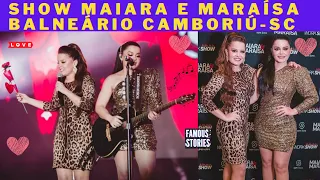 SHOW MAIARA E MARAISA EM BALNEÁRIO CAMBORIU-SC | #STORIES