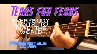 Everybody wants to rule the world by Tears For Fears ( Fingerstyle cover)