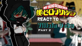 Class 1A+Allmight react to Villain Deku||MHA/BNHA||Part 2/2