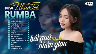 BẤT QUÁ NHÂN GIAN, HOA CƯỚI - Album RUMBA NHẠC TRẺ HOT TREND Nhất Hiện Nay