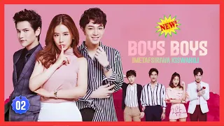 BOYS BOYS EPISODE 02 IMETAFSIRIWA KISWAHILI