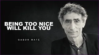 The Dangers Of Being Too Nice | Dr. Gabor Maté