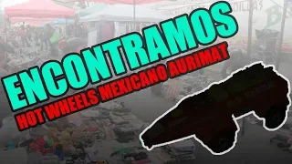 CACERIA DE HOT WHEELS #13/ HOT WHEELS MEXICANOS AURIMAT