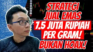 Strategi Jual Emas 7.5 Juta Rupiah Per Gram! Bukan Hoax!!! SIAP TUTUP CHANNEL