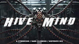 Cyberpunk / Dark Clubbing / Midtempo Mix “Hive Mind”