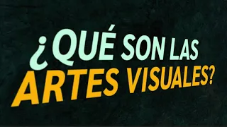 ¿Qué son las Artes Visuales? (2024)