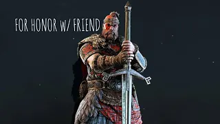 For Honor w/ friend