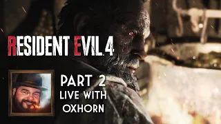 Oxhorn Plays Resident Evil 4 Remake: Part 2a - Scotch & Smoke Rings Episode 698