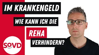 Im Krankengeld: Wie kann ich die Reha verhindern?