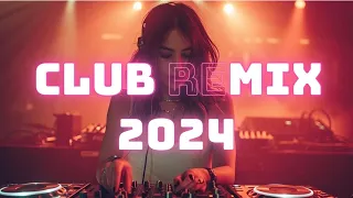CLUB REMIX 2024 🔥 Club Remix 2024 With Hot Mashups & EDM Remixes 🔥 Fire Up the Dancefloor
