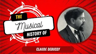 The Musical History of Claude Debussy