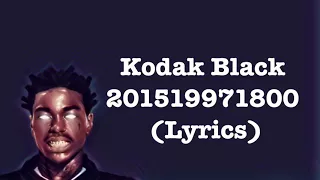 Kodak Black - 201519971800 (Lyrics)