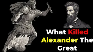 What Killed Alexander The Great | The Mysterious Demise of a Conqueror | Alexander The Great