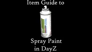 DayZ Standalone - Item Guide - Spray Paint