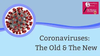 Coronaviruses: The Old & The New