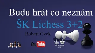 Budu hrát co neznám - ŠK Lichess 3+2