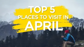 Top 5 places to visit in April I Veena World