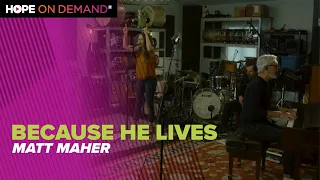 Matt Maher "Because He Lives"