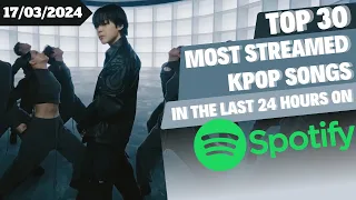 [TOP 30] MOST STREAMED SONGS BY KPOP ARTISTS ON SPOTIFY IN THE LAST 24 HOURS | 16 MAR 2024