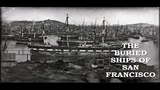 The Buried Ships in San Francisco, with Richard Everett - SFHS February 2022 Program