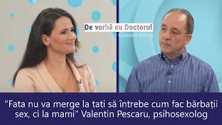 FORMAREA SEXUALITĂȚII COPILULUI - VALENTIN PESCARU - DE VORBĂ CU DOCTORUL