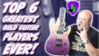 Top 6 GREATEST Bald Guitar Players EVER!