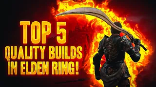 TOP 5 BEST Quality BUILDS in ELDEN RING! (Patch 1.09.1)