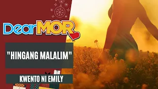 Dear MOR Presents: "Hingang Malalim" Kwento Ni Emily