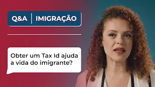 Obter um Tax Id Number ajuda a vida do imigrante? - Q&A