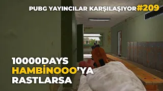 10000DAYS HAMBİNOOO'YA RASTLARSA | CodeMarco , HewizTV , Shilla | PUBG YAYINCILAR KARŞILAŞIYOR #209