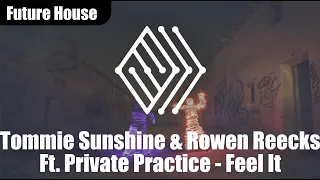 Tommie Sunshine & Rowen Reecks Ft. Private Practice - Feel It | #futurehouse