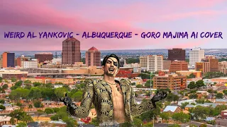 Weird Al Yankovic - Albuquerque (Goro Majima AI Cover) (Seizure Warning)