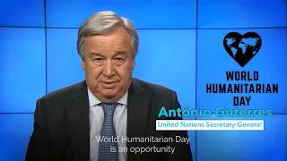 World Humanitarian Day - António Guterres (UN Secretary-General)