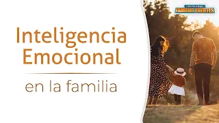 N°10 INTELIGENCIA EMOCIONAL en la Familia ｜Dr. Armando Duarte #ConstruyendoFamiliasFuertes