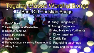 Best Tagalog Classic Worship Songs | Old Christian Songs | Papuri't Pagsambang Awitin