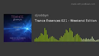 Trance Essences 021 - Weekend Edition