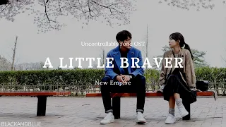 New Empire - A Little Braver (Uncontrollably Fond OST) - LYRICS