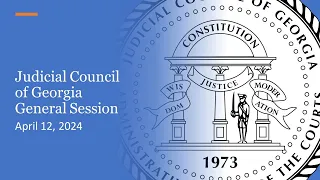 April 12, 2024, Judicial Council of Georgia General Session