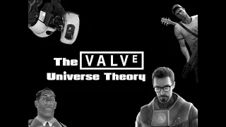 The Valve Universe Theory